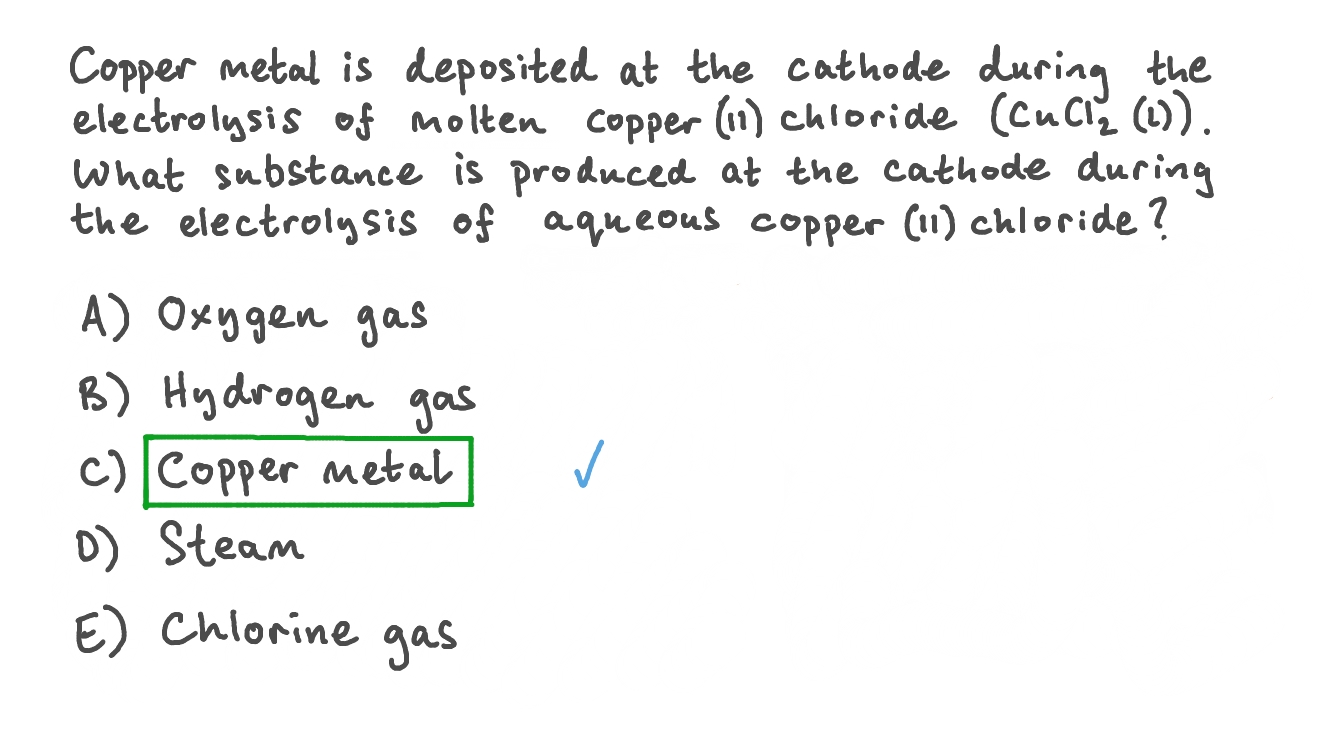 Question Video Identifying Which Substance Is Produced at the Cathode in the Electrolysis of